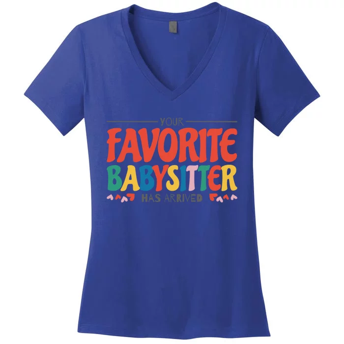 Your Favorite Sitter Has Arrived Sitting Sitter Gift Women's V-Neck T-Shirt