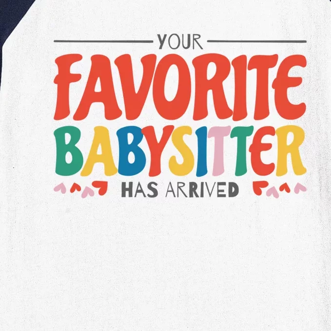 Your Favorite Sitter Has Arrived Sitting Sitter Gift Baseball Sleeve Shirt