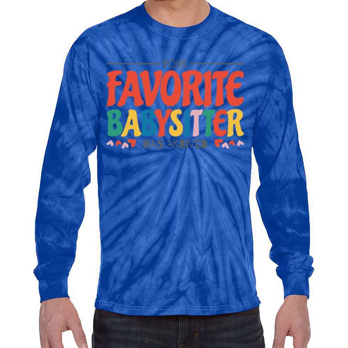 Your Favorite Sitter Has Arrived Sitting Sitter Gift Tie-Dye Long Sleeve Shirt