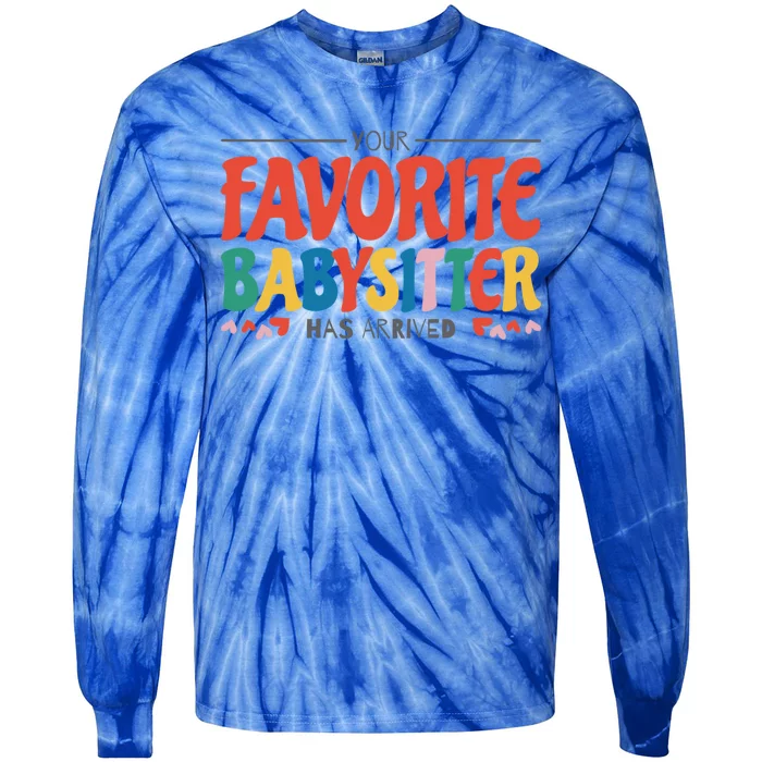 Your Favorite Sitter Has Arrived Sitting Sitter Gift Tie-Dye Long Sleeve Shirt