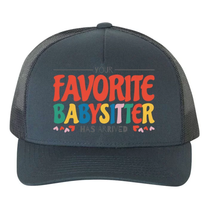 Your Favorite Sitter Has Arrived Sitting Sitter Gift Yupoong Adult 5-Panel Trucker Hat