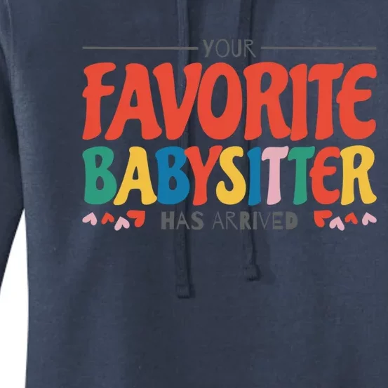 Your Favorite Sitter Has Arrived Sitting Sitter Gift Women's Pullover Hoodie