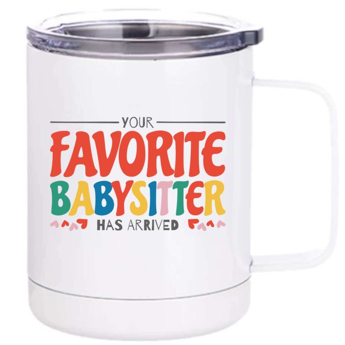 Your Favorite Sitter Has Arrived Sitting Sitter Gift Front & Back 12oz Stainless Steel Tumbler Cup