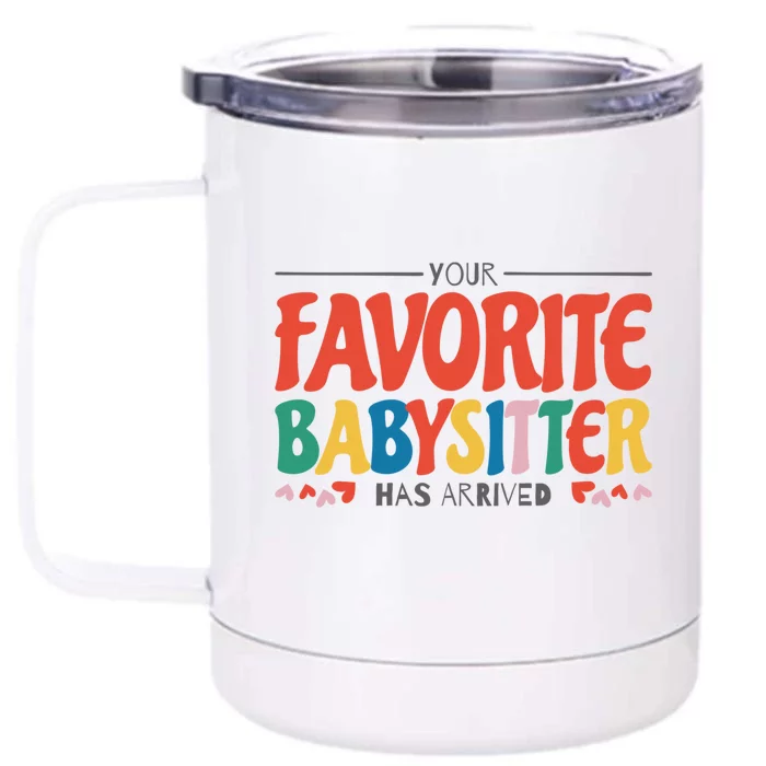 Your Favorite Sitter Has Arrived Sitting Sitter Gift Front & Back 12oz Stainless Steel Tumbler Cup