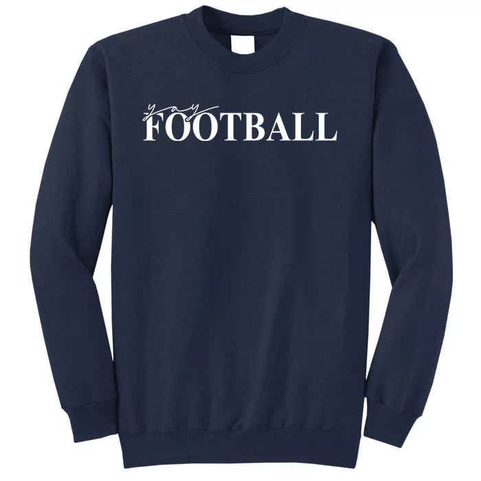 Yay Football Sport Lover Tall Sweatshirt