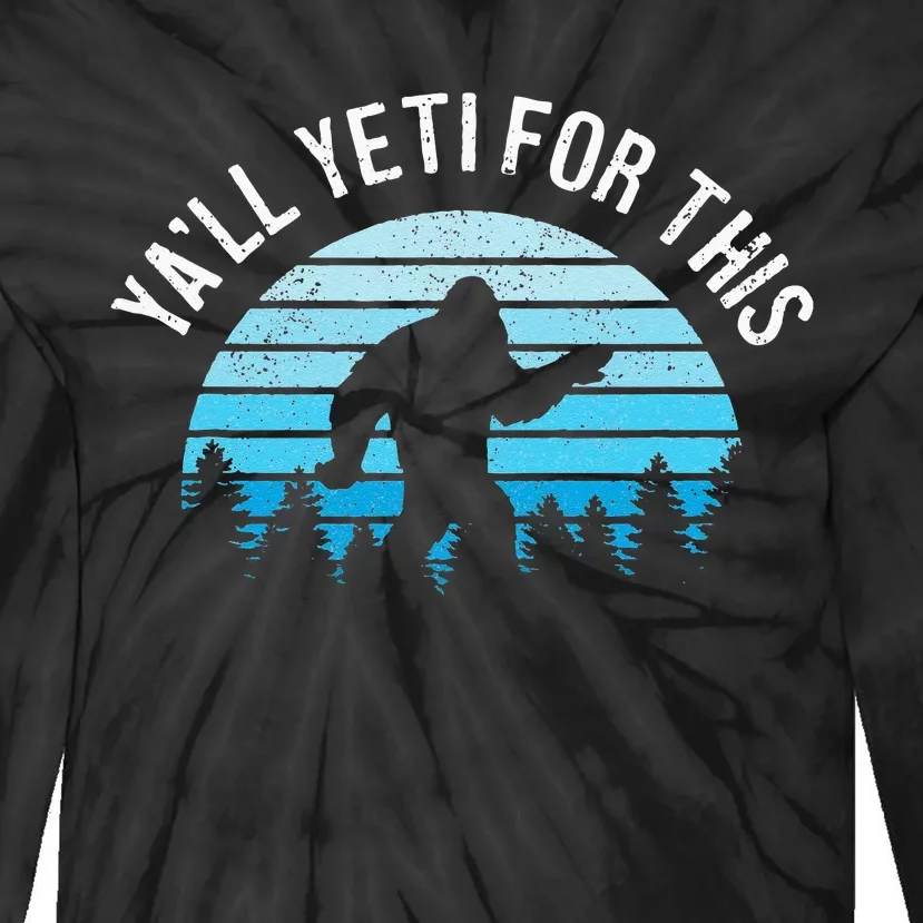 Yeti For This Funny Bigfoot Sasquatch Tie-Dye Long Sleeve Shirt