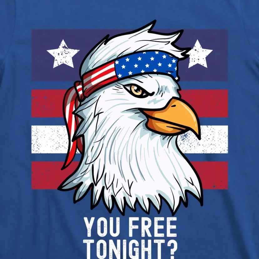 You Free Tonight? Patriotic Eagle American 4th Of July Gift T-Shirt