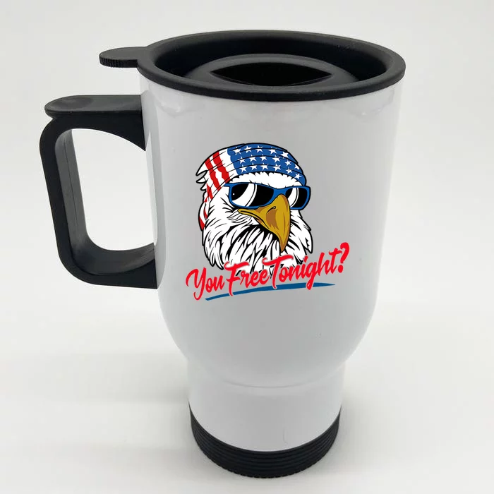 You Free Tonight Eagle Patriotic 4th Of July Funny Gift Front & Back Stainless Steel Travel Mug