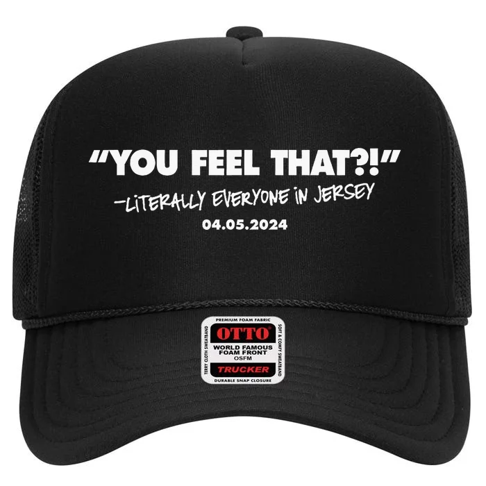 You Feel That Literally Everyone In New Jersey High Crown Mesh Trucker Hat