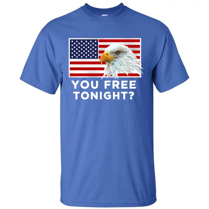 You Free Tonight? American Flag Bald Eagle Patriotic Usa Gift Tall T-Shirt