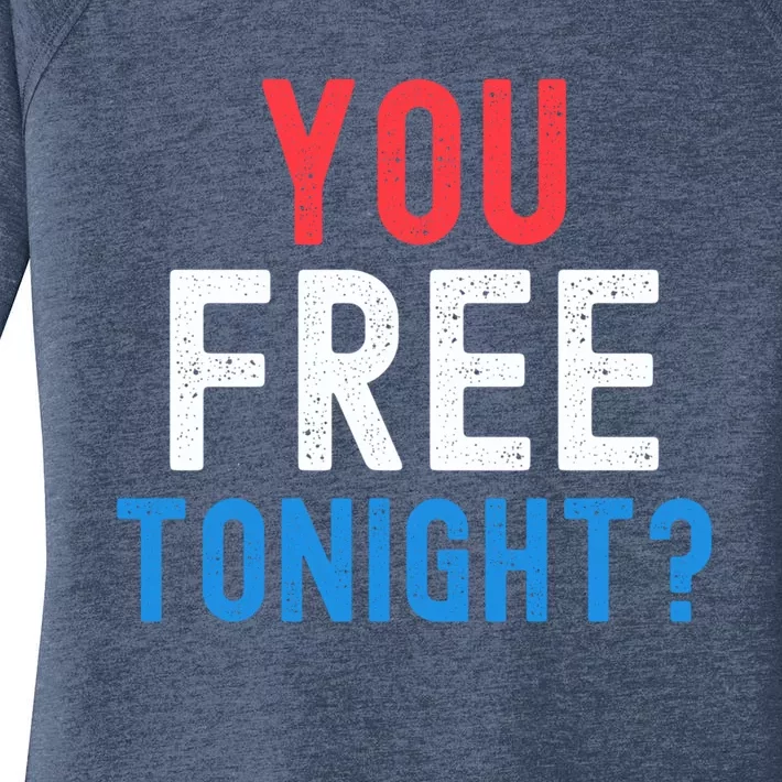 You Free Tonight? Funny Fourth Of July Humor Patriotic Great Gift Women's Perfect Tri Tunic Long Sleeve Shirt