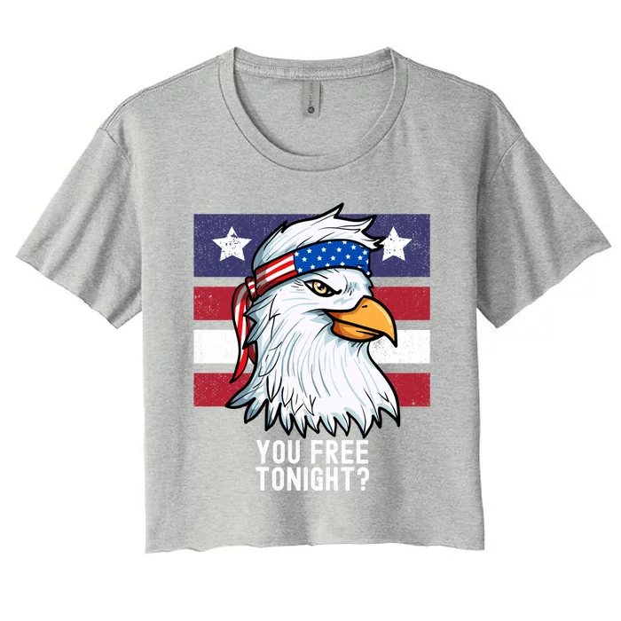 You Free Tonight? Patriotic Eagle American 4th Of July Gift Women's Crop Top Tee