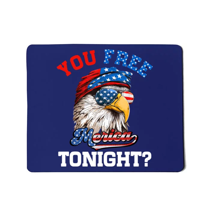 You Free Tonight Usa Flag Bald Eagle 4th Of July Mousepad