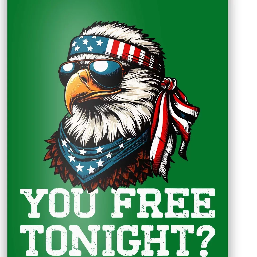 You Free Tonight Eagle Funny Patriotic American Poster