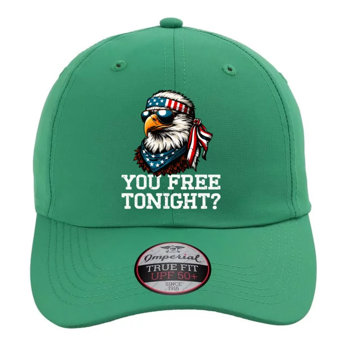 You Free Tonight Eagle Funny Patriotic American The Original Performance Cap