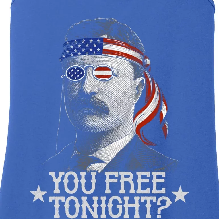 You Free Tonight 4th Of July Funny Us Theodore Roosevelt Great Gift Ladies Essential Tank