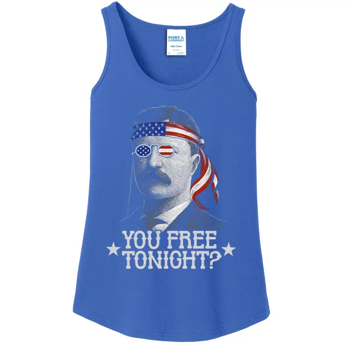 You Free Tonight 4th Of July Funny Us Theodore Roosevelt Great Gift Ladies Essential Tank