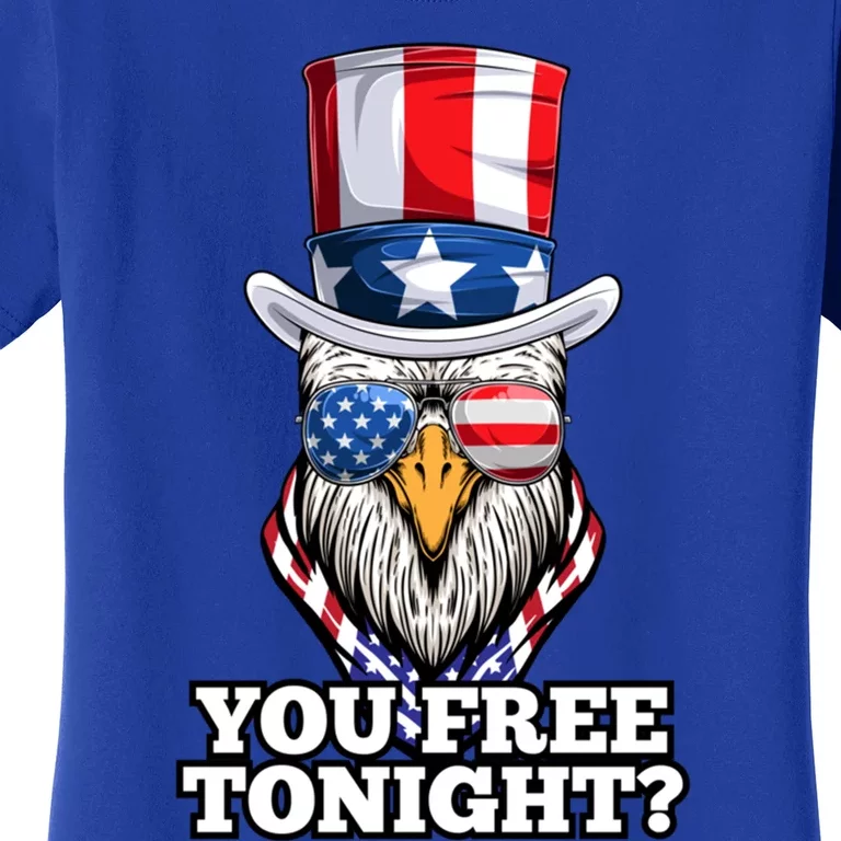 You Free Tonight Bald Eagle American Flag Happy 4th Of July Gift Women's T-Shirt