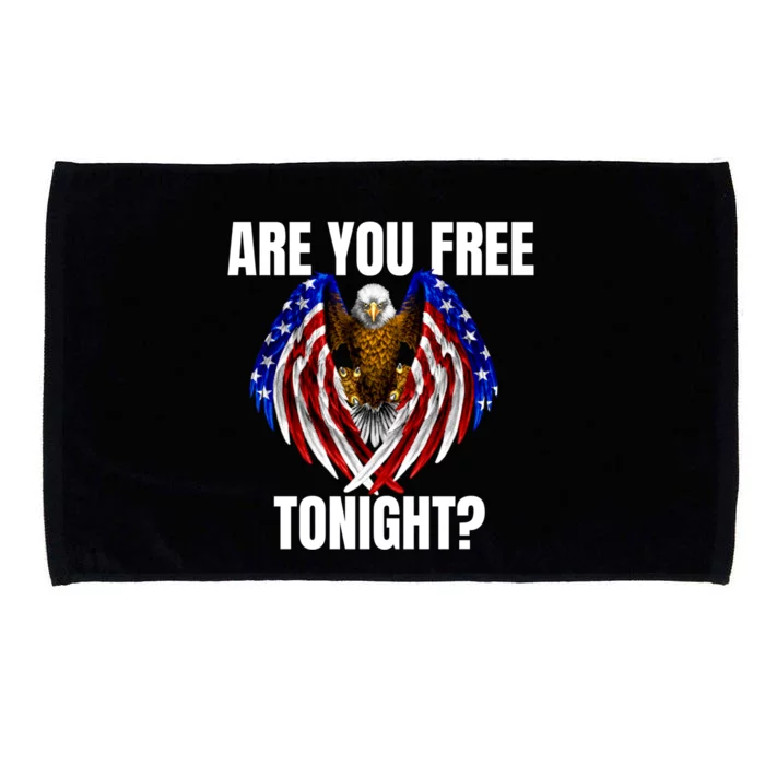 You Free Tonight Bald Eagle American Flag Happy 4th Of July Meaningful Gift Microfiber Hand Towel