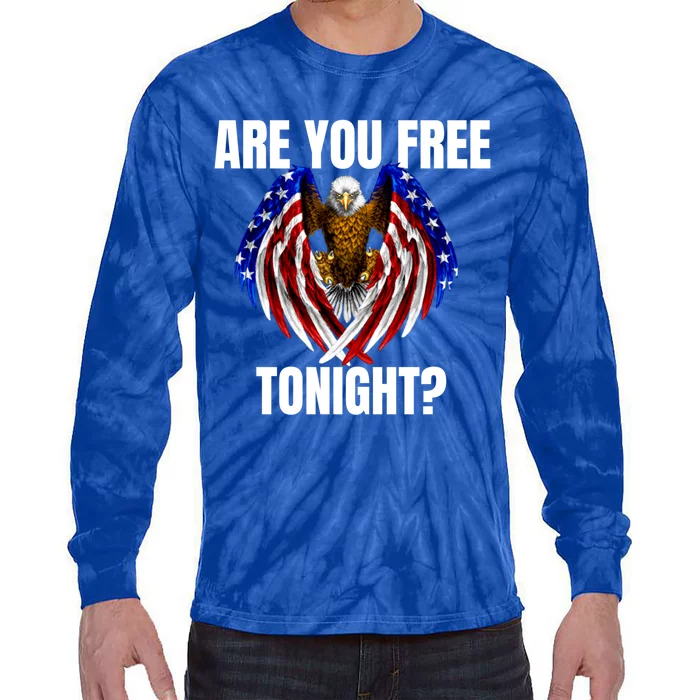 You Free Tonight Bald Eagle American Flag Happy 4th Of July Meaningful Gift Tie-Dye Long Sleeve Shirt