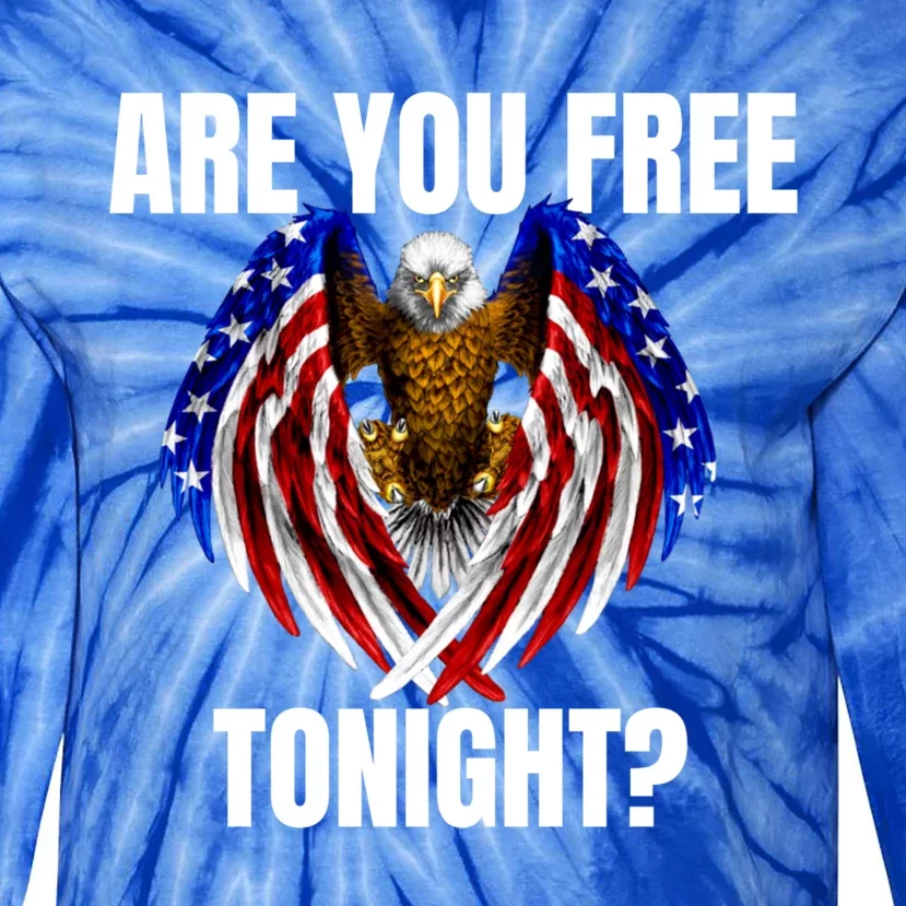 You Free Tonight Bald Eagle American Flag Happy 4th Of July Meaningful Gift Tie-Dye Long Sleeve Shirt