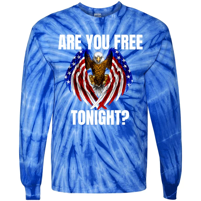 You Free Tonight Bald Eagle American Flag Happy 4th Of July Meaningful Gift Tie-Dye Long Sleeve Shirt