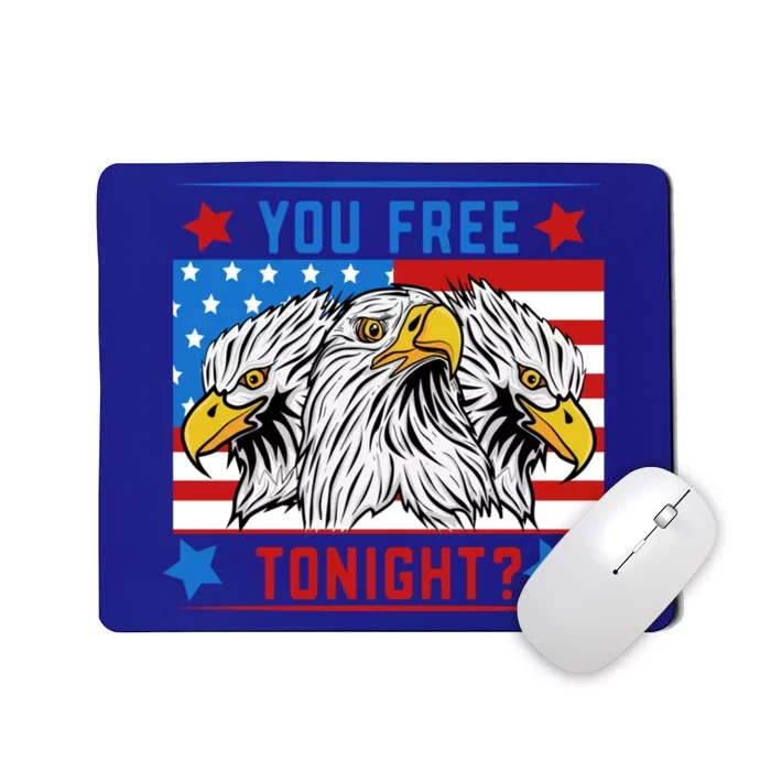 You Free Tonight American Flag Patriotic Eagle 4th July Gift Mousepad