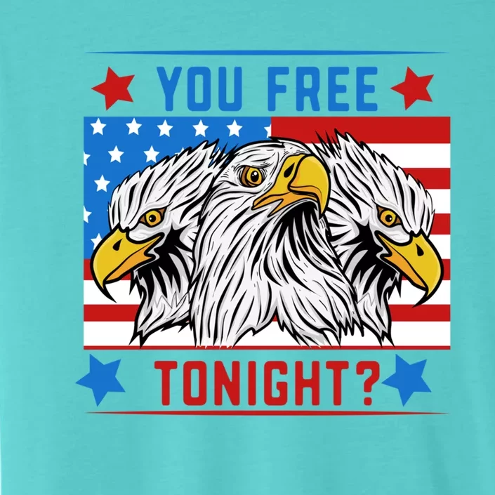 You Free Tonight American Flag Patriotic Eagle 4th July Gift ChromaSoft Performance T-Shirt