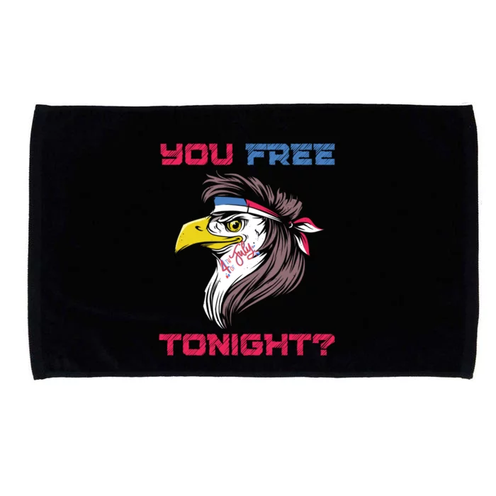 You Free Tonight Merica Eagle Mullet 4th Of July Funny Gift Microfiber Hand Towel