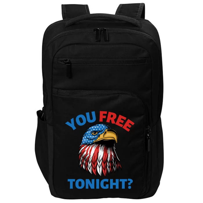 You Free Tonight Patriotic Eagle Happy 4th Of July Funny Gift Impact Tech Backpack