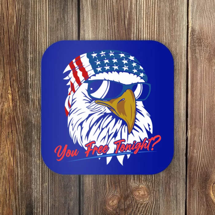 You Free Tonight Bald Eagle American Flag Happy 4th Of July Cool Gift Coaster