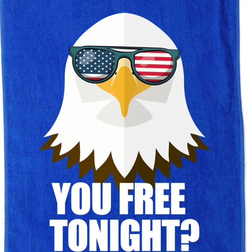 You Free Tonight Usa Patriotic 4th Of July Usa Flag Funny Gift Platinum Collection Golf Towel