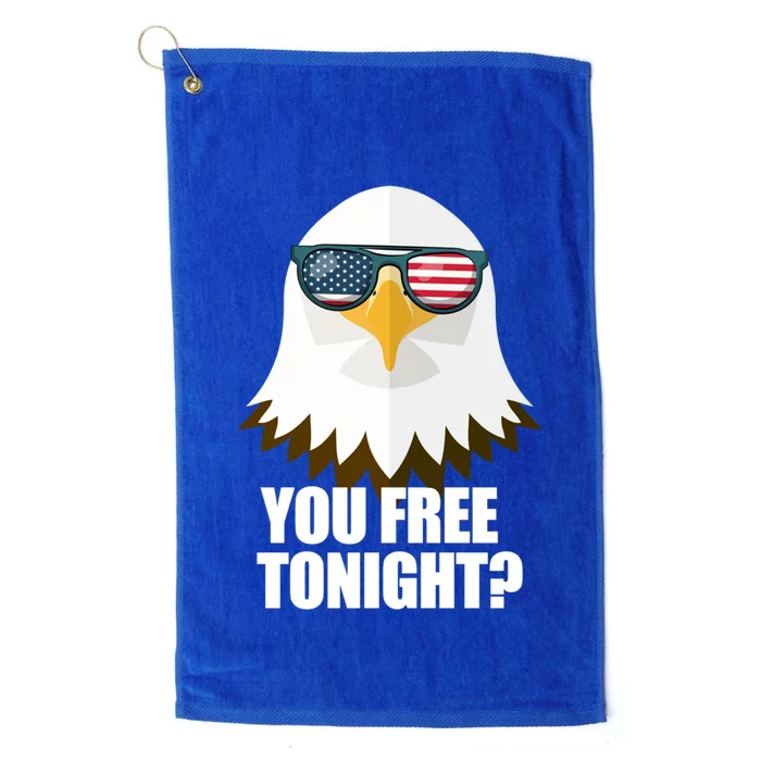 You Free Tonight Usa Patriotic 4th Of July Usa Flag Funny Gift Platinum Collection Golf Towel