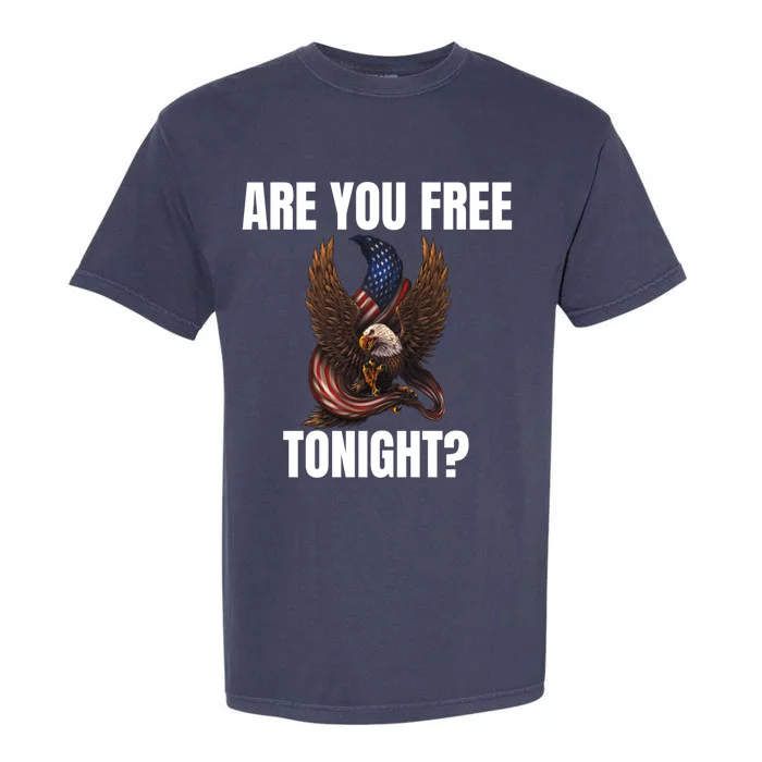 You Free Tonight Bald Eagle American Flag Happy 4th Of July Gift Garment-Dyed Heavyweight T-Shirt