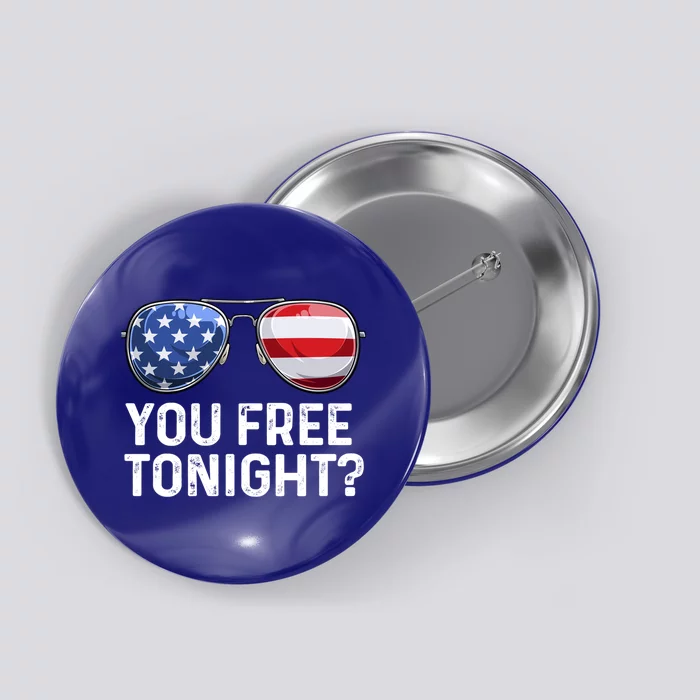 You Free Tonight Usa Patriotic Sunglusses Party 4th Of July Gift Button