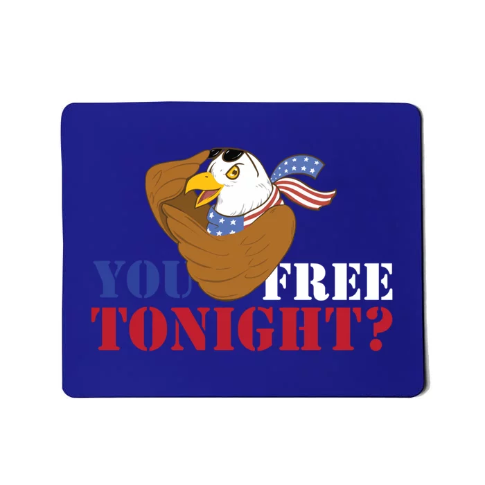 You Free Tonight? Usa Eagle Of Freedom 4th Of July Gift Mousepad