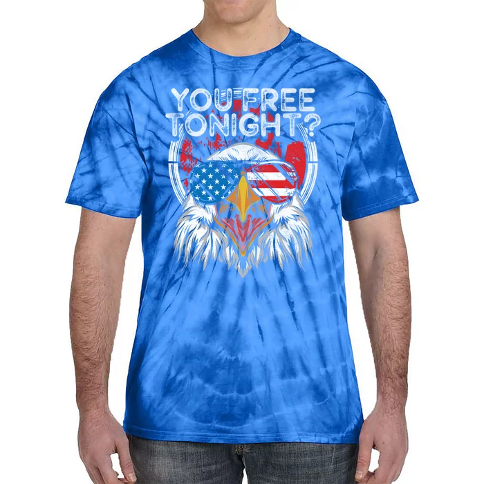 You Free Tonight Bald Eagle Funny Patriotic American Pride Cute Gift Tie-Dye T-Shirt