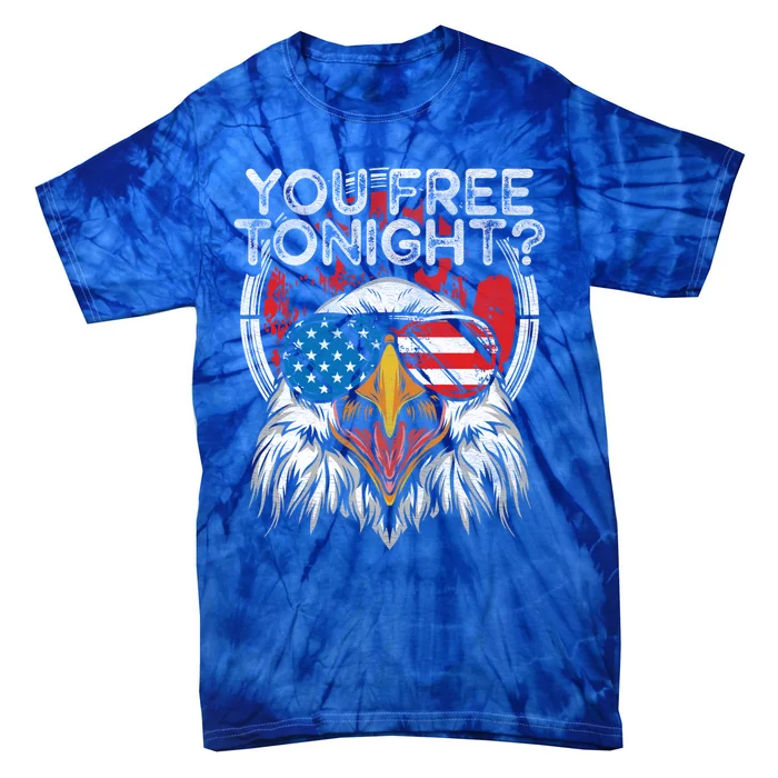 You Free Tonight Bald Eagle Funny Patriotic American Pride Cute Gift Tie-Dye T-Shirt