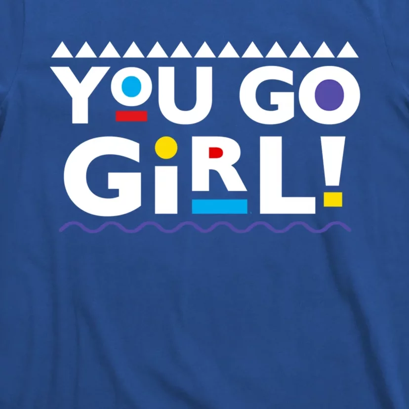 You Go ! 90s Throwback Gift T-Shirt