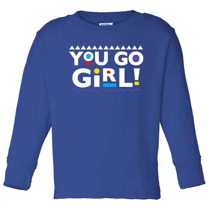 You Go ! 90s Throwback Gift Toddler Long Sleeve Shirt