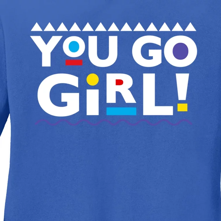 You Go ! 90s Throwback Gift Ladies Long Sleeve Shirt