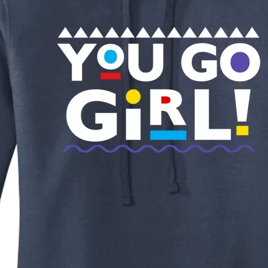 You Go ! 90s Throwback Gift Women's Pullover Hoodie