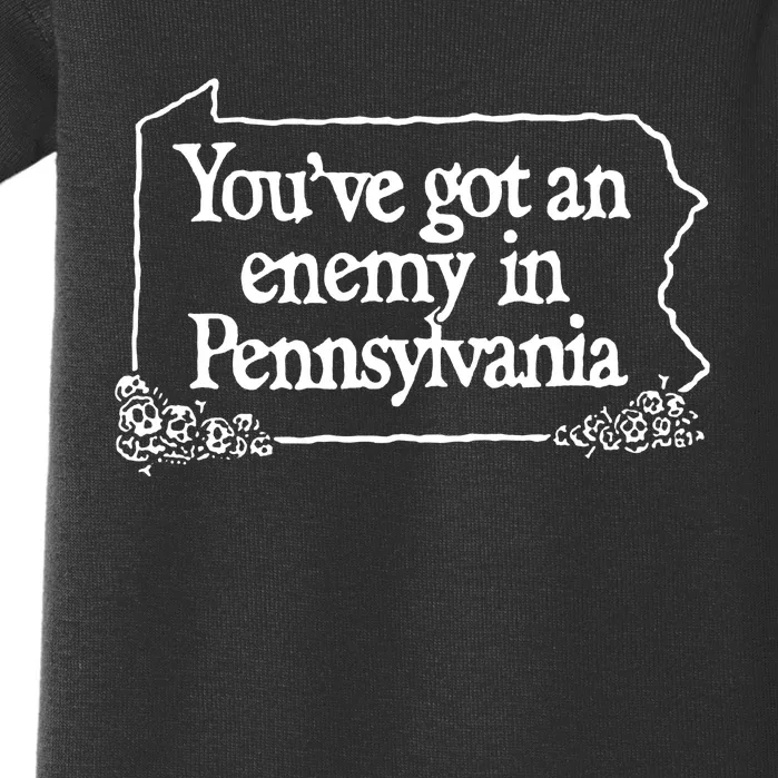 YouVe Got An Enemy In Pennsylvania Baby Bodysuit