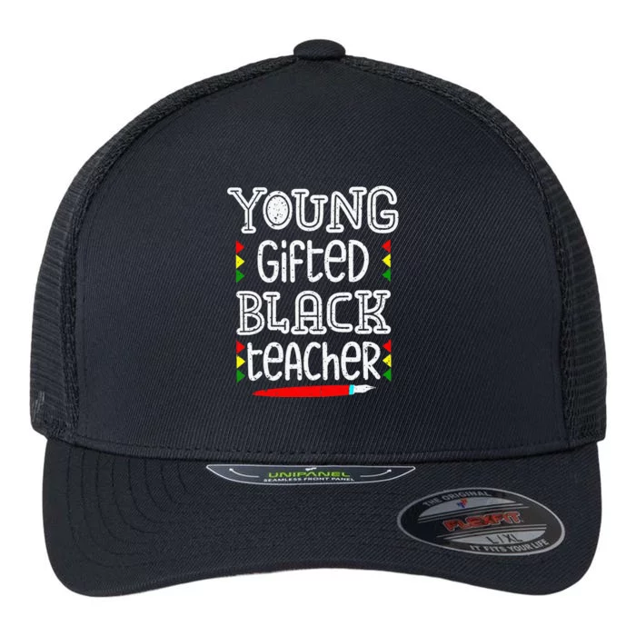 Young Gifted And Black Teacher Cool Black History Month Flexfit Unipanel Trucker Cap