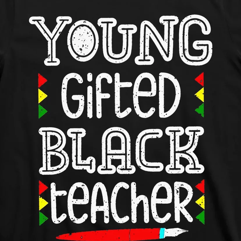 Young Gifted And Black Teacher Cool Black History Month T-Shirt