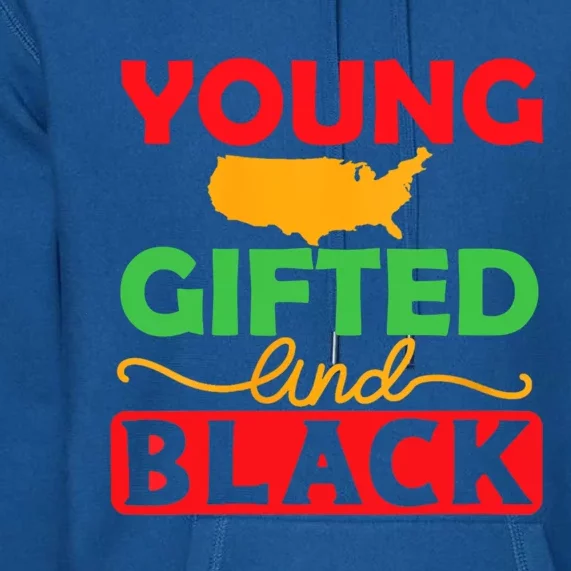 Young Gifted And Black African American Pride Junenth 1865 Gift Premium Hoodie