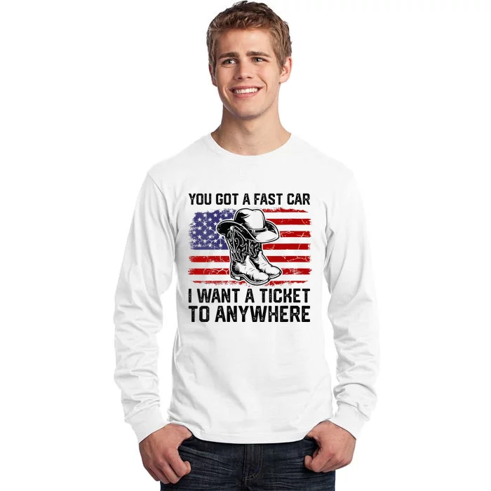 You Got A Fast Car I Want A Ticket To Anywhere Usa Flag Tall Long Sleeve T-Shirt