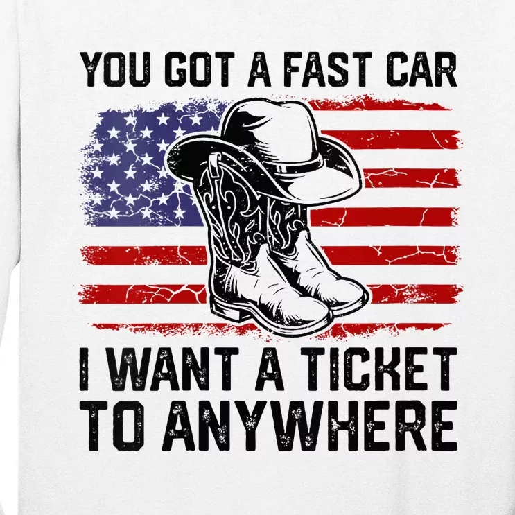 You Got A Fast Car I Want A Ticket To Anywhere Usa Flag Tall Long Sleeve T-Shirt