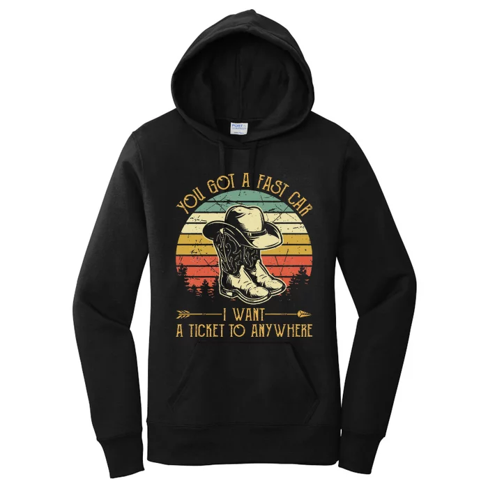 You Got A Fast Car I Want A Ticket To Anywhere Country Music Women's Pullover Hoodie