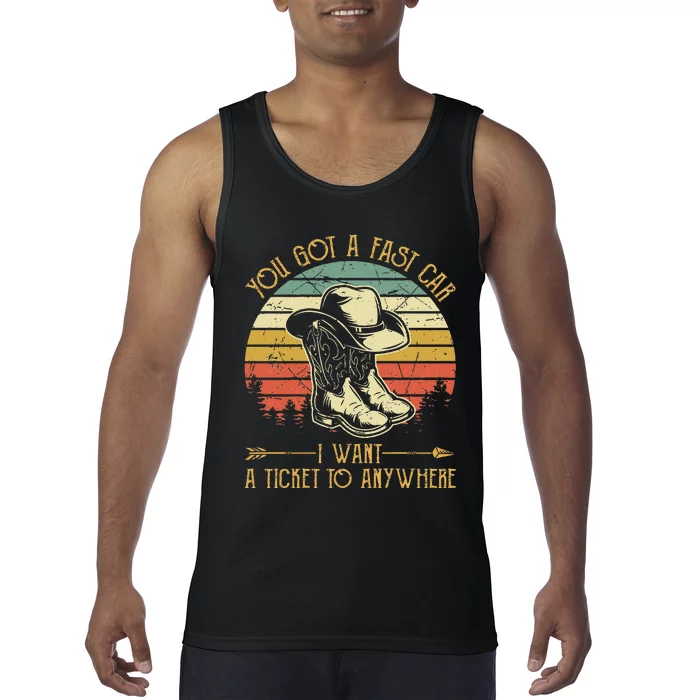 You Got A Fast Car I Want A Ticket To Anywhere Country Music Tank Top